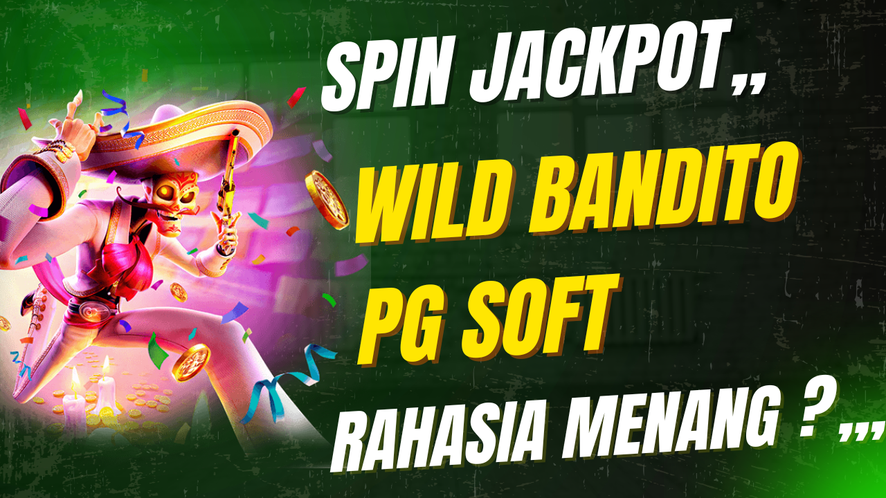Wild Bandito PG Soft - megaplay777.id